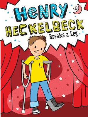 cover image of Henry Heckelbeck Breaks a Leg